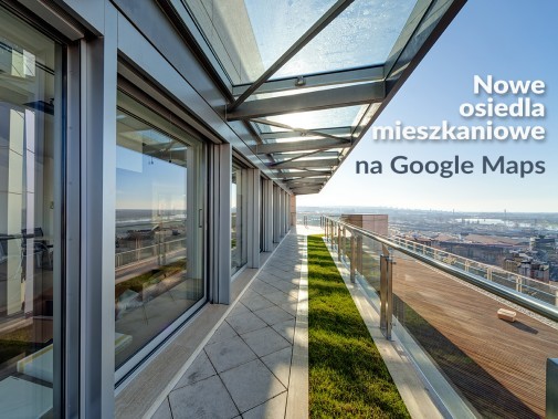 Grafika "nowe osiedla mieszkaniowe na google maps".