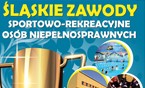 Śląskie Zawody Sportowo-Rekreacyjne Osób Niepełnosprawnych.