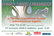 plakat Otwartego Turnieju „6” Piłkarskich o Puchar Prezydenta Miasta Siemianowice Śląskie