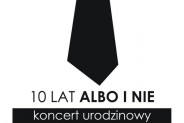 Koncert jubileuszowy zespołu Albo i Nie - plakat