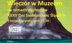 Zaproszenie na „Wieczór w Muzeum” w ramach XXXV Dni Siemianowic Śląskich