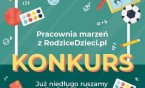 II edycja konkursu „Pracownia marzeń z RodziceDzieci.pl”
