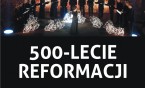 Koncert muzyki pasyjnej na 500-lecie Reformacji